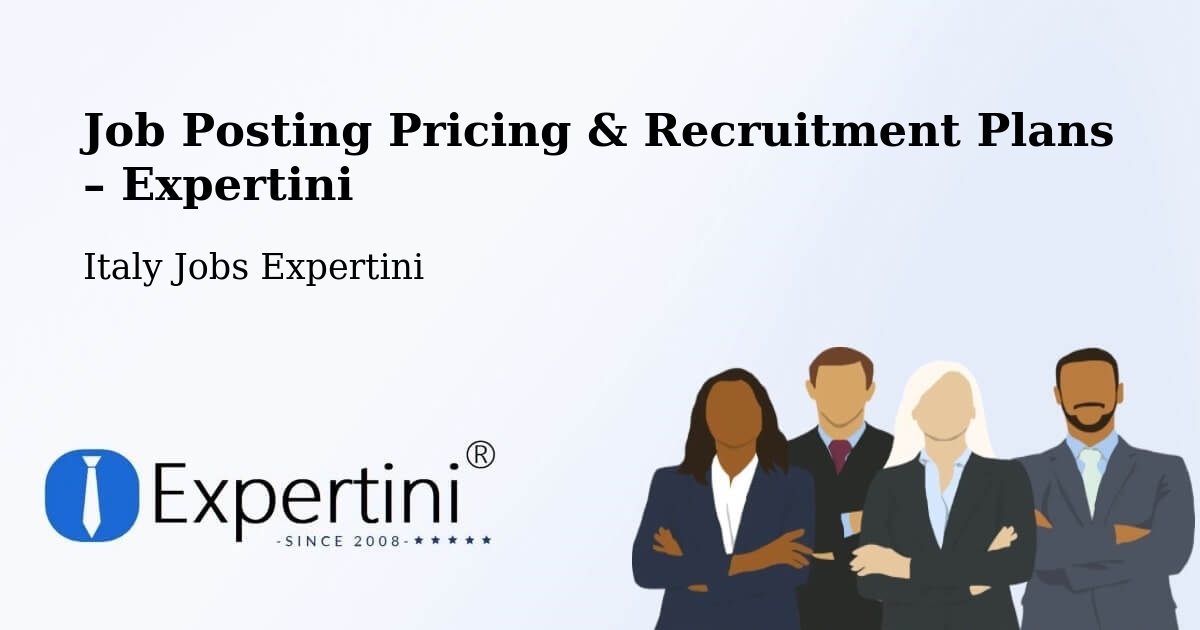 Job Posting Pricing & Recruitment Plans – Fossacesia - Fossacesia, Italy Jobs Expertini